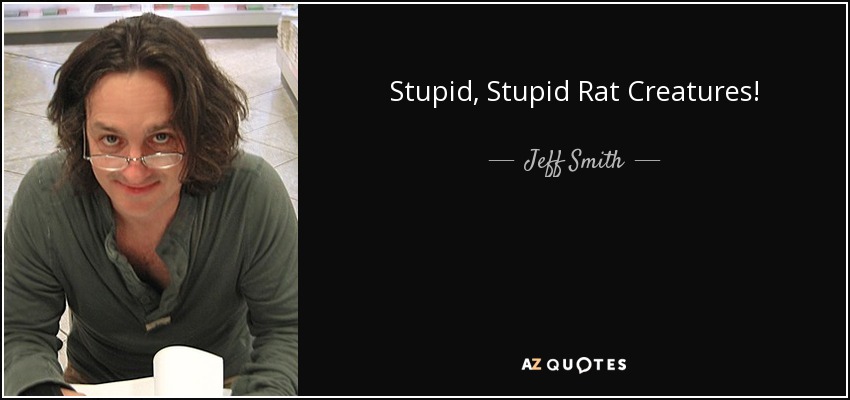 Stupid, Stupid Rat Creatures! - Jeff Smith