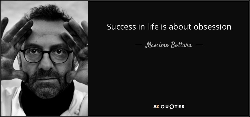 Massimo Bottura quote: Success in life is about obsession