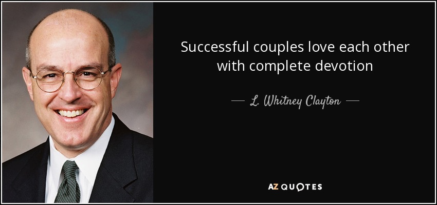 Successful couples love each other with complete devotion - L. Whitney Clayton