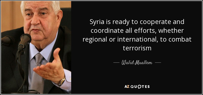 Syria is ready to cooperate and coordinate all efforts, whether regional or international, to combat terrorism - Walid Muallem