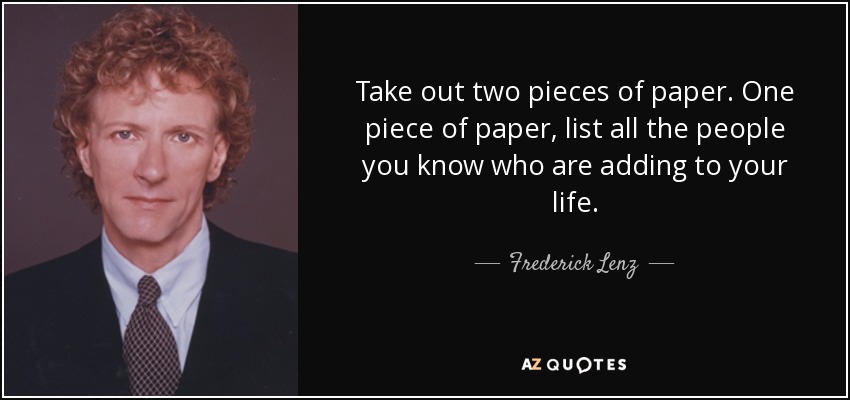 Frederick Lenz quote: Take out two pieces of paper. One piece of paper