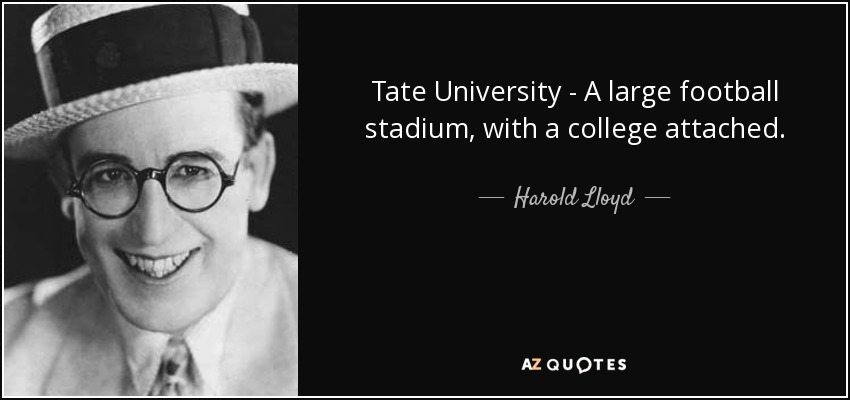 Tate University - A large football stadium, with a college attached. - Harold Lloyd