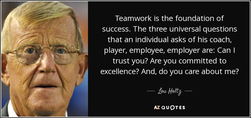 Lou Holtz quote: Teamwork is the foundation of success. The three