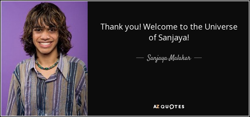 Thank you! Welcome to the Universe of Sanjaya! - Sanjaya Malakar