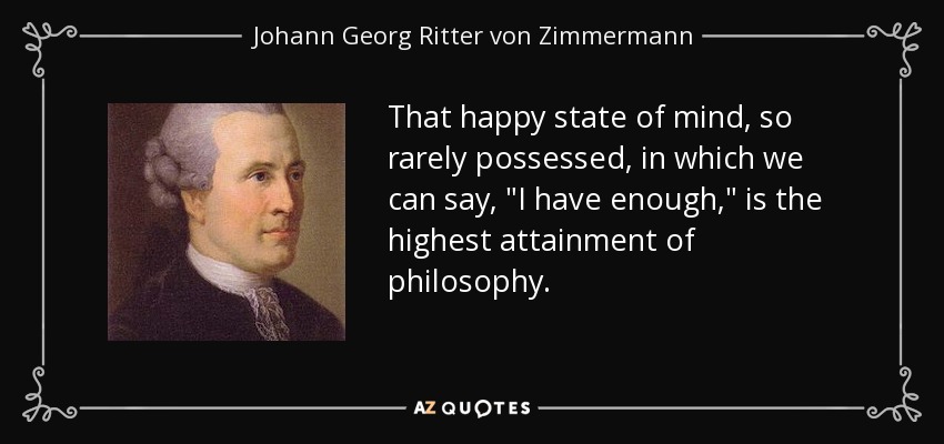 That happy state of mind, so rarely possessed, in which we can say, 