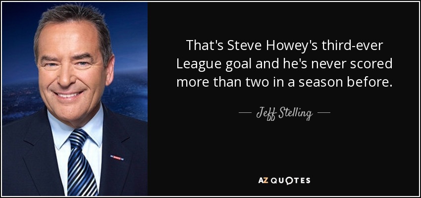 That's Steve Howey's third-ever League goal and he's never scored more than two in a season before. - Jeff Stelling