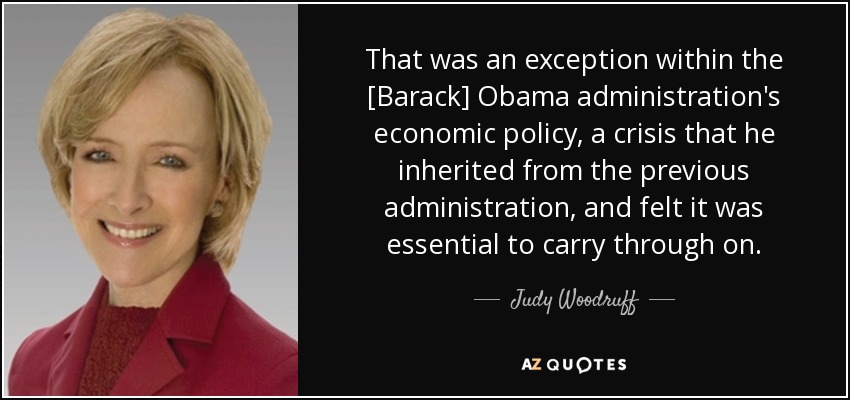 That was an exception within the [Barack] Obama administration's economic policy, a crisis that he inherited from the previous administration, and felt it was essential to carry through on. - Judy Woodruff