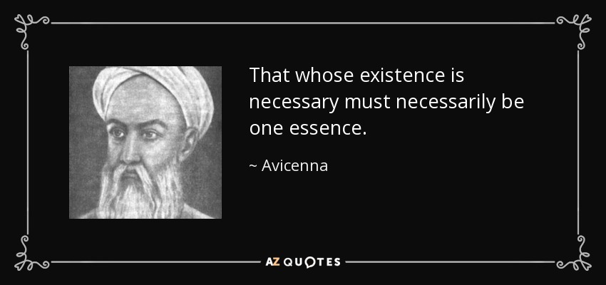 That whose existence is necessary must necessarily be one essence. - Avicenna
