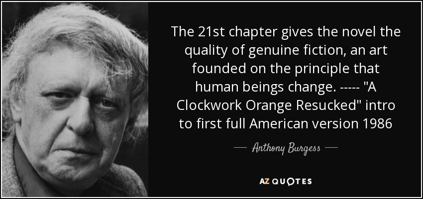 The 21st chapter gives the novel the quality of genuine fiction, an art founded on the principle that human beings change. ----- 