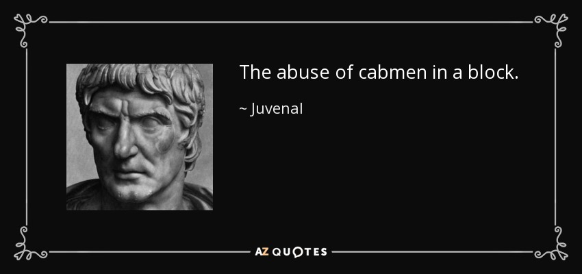 The abuse of cabmen in a block. - Juvenal