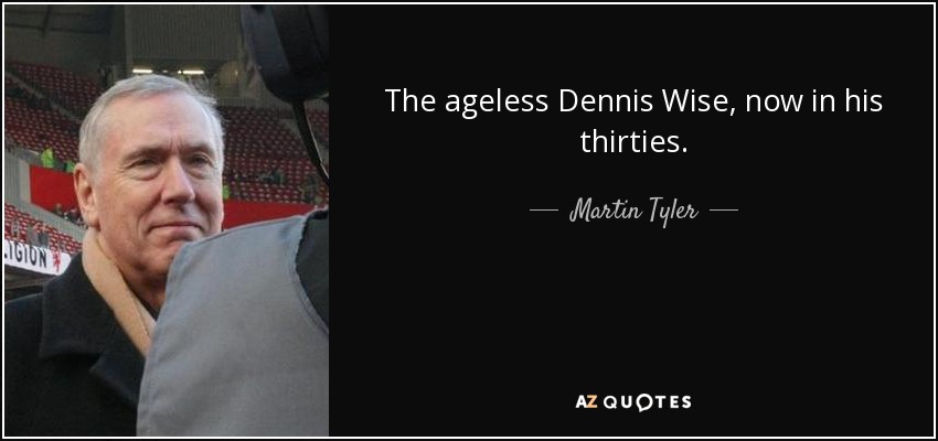 The ageless Dennis Wise, now in his thirties. - Martin Tyler