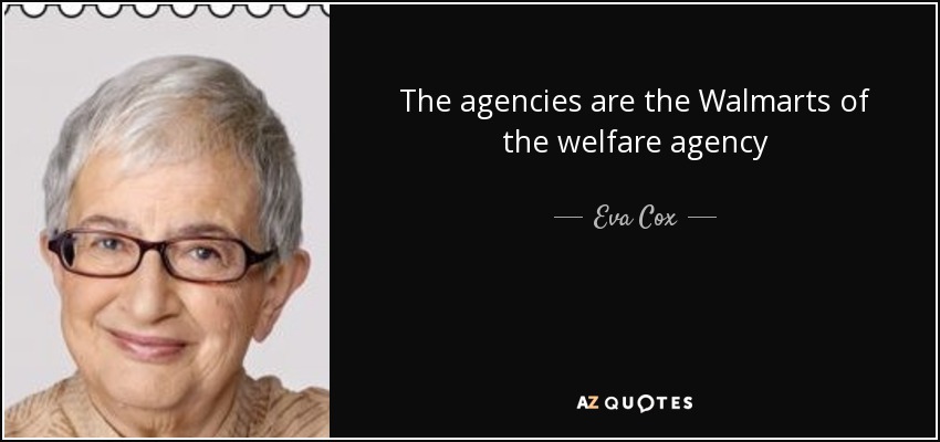 The agencies are the Walmarts of the welfare agency - Eva Cox