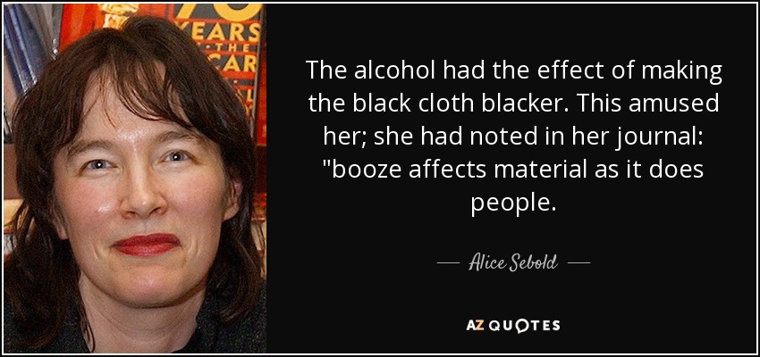 The alcohol had the effect of making the black cloth blacker. This amused her; she had noted in her journal: 