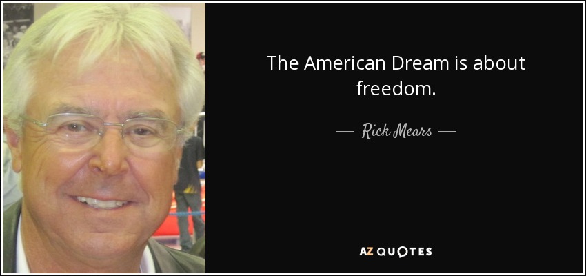 The American Dream is about freedom. - Rick Mears