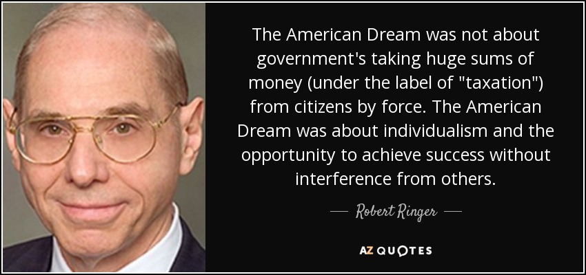 The American Dream was not about government's taking huge sums of money (under the label of 