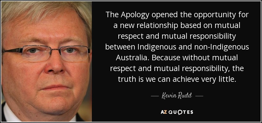 Kevin Rudd Quote The Apology Opened The Opportunity For A New Relationship Based