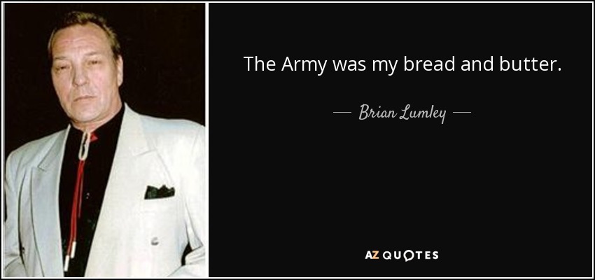 The Army was my bread and butter. - Brian Lumley