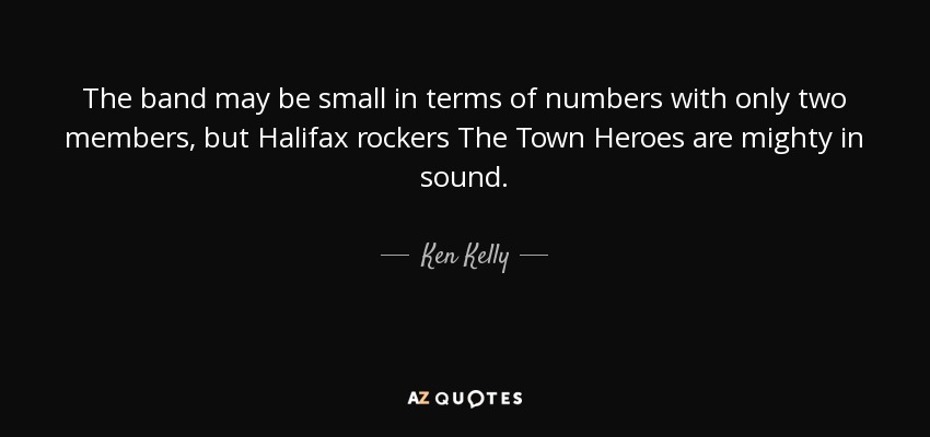 The band may be small in terms of numbers with only two members, but Halifax rockers The Town Heroes are mighty in sound. - Ken Kelly