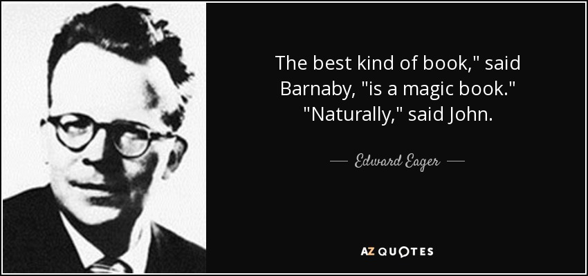 https://www.azquotes.com/picture-quotes/quote-the-best-kind-of-book-said-barnaby-is-a-magic-book-naturally-said-john-edward-eager-35-78-25.jpg