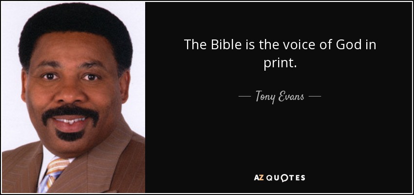 The Bible is the voice of God in print. - Tony Evans