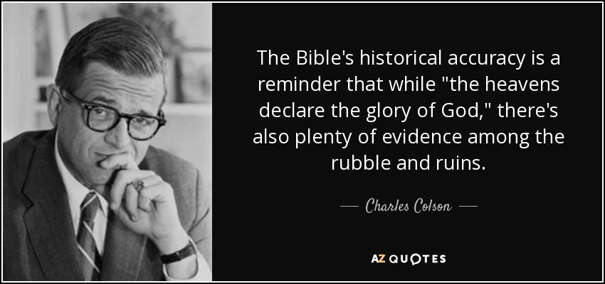 The Bible's historical accuracy is a reminder that while 