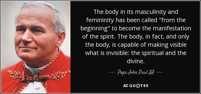 The body in its masculinity and femininity has been called 