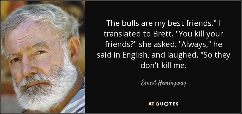 The bulls are my best friends.