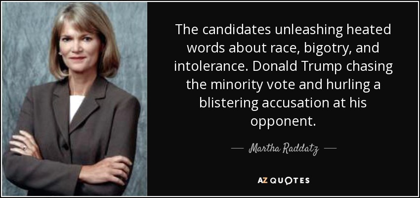 The candidates unleashing heated words about race, bigotry, and intolerance. Donald Trump chasing the minority vote and hurling a blistering accusation at his opponent. - Martha Raddatz