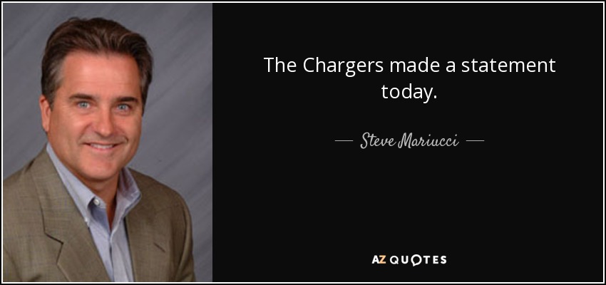 The Chargers made a statement today. - Steve Mariucci