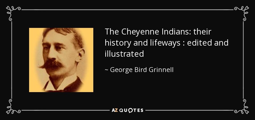 The Cheyenne Indians: their history and lifeways : edited and illustrated - George Bird Grinnell