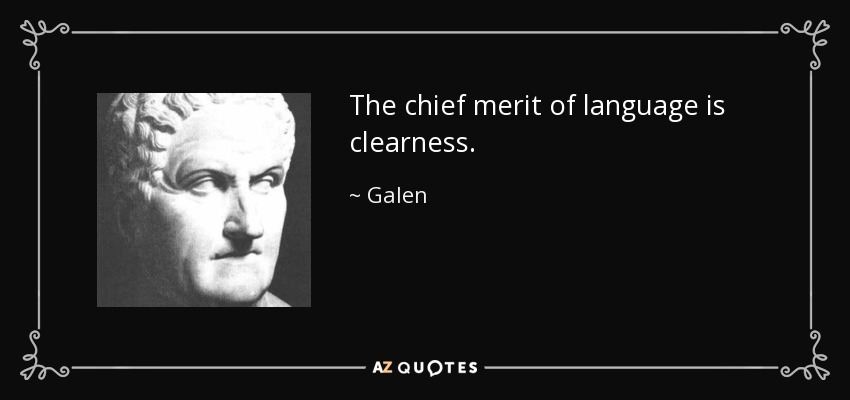 The chief merit of language is clearness. - Galen