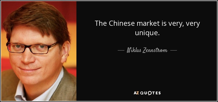 The Chinese market is very, very unique. - Niklas Zennstrom