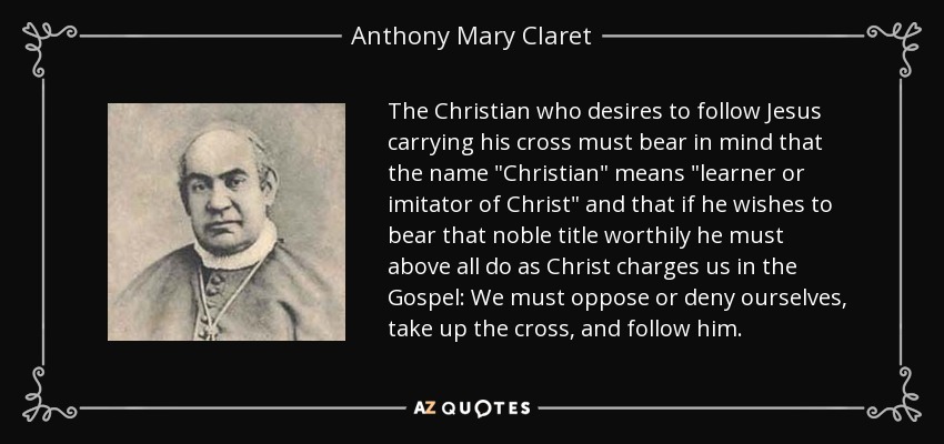 The Christian who desires to follow Jesus carrying his cross must bear in mind that the name 