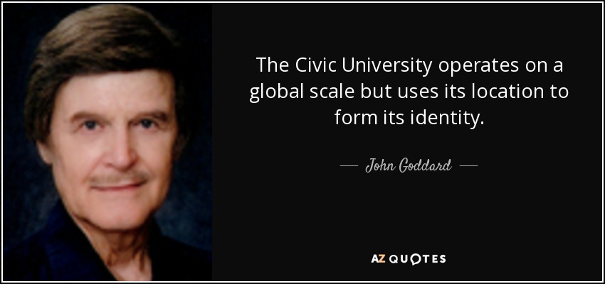 The Civic University operates on a global scale but uses its location to form its identity. - John Goddard