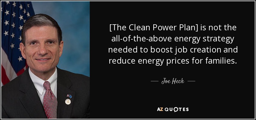 [The Clean Power Plan] is not the all-of-the-above energy strategy needed to boost job creation and reduce energy prices for families. - Joe Heck