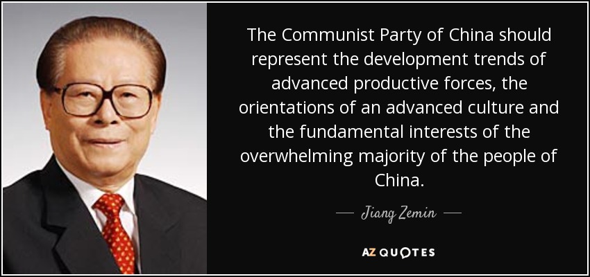 The Communist Party of China should represent the development trends of advanced productive forces, the orientations of an advanced culture and the fundamental interests of the overwhelming majority of the people of China. - Jiang Zemin