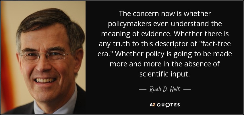 The concern now is whether policymakers even understand the meaning of evidence. Whether there is any truth to this descriptor of 