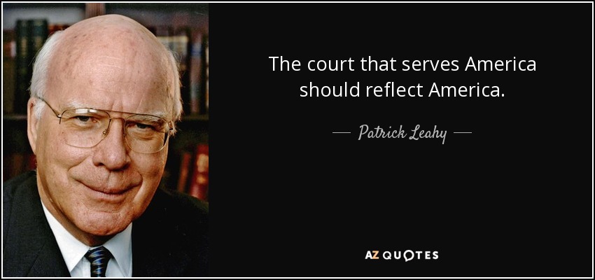 The court that serves America should reflect America. - Patrick Leahy