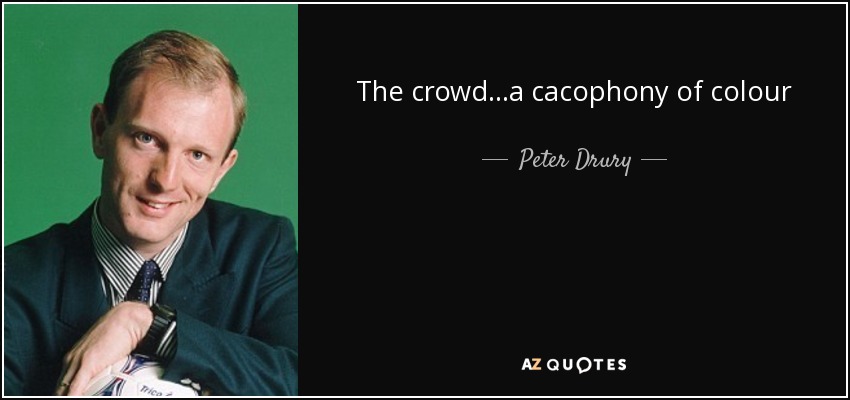 The crowd...a cacophony of colour - Peter Drury