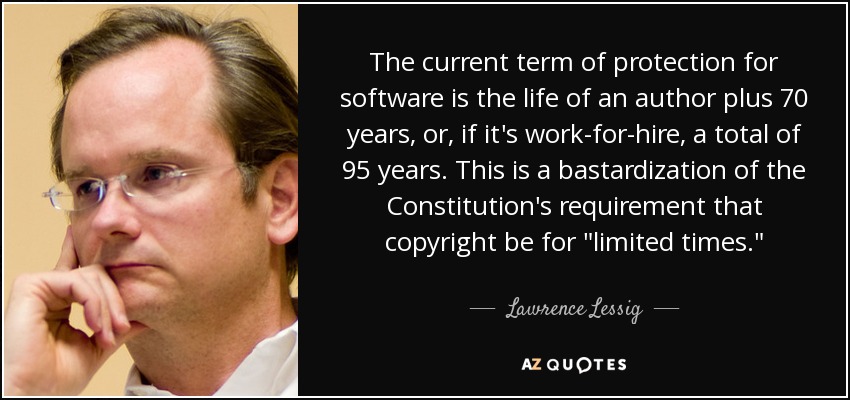 The current term of protection for software is the life of an author plus 70 years, or, if it's work-for-hire, a total of 95 years. This is a bastardization of the Constitution's requirement that copyright be for 