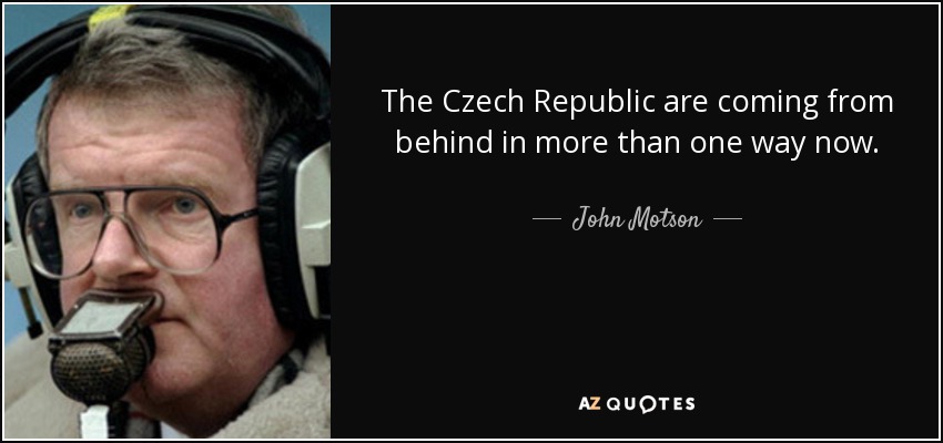 The Czech Republic are coming from behind in more than one way now. - John Motson