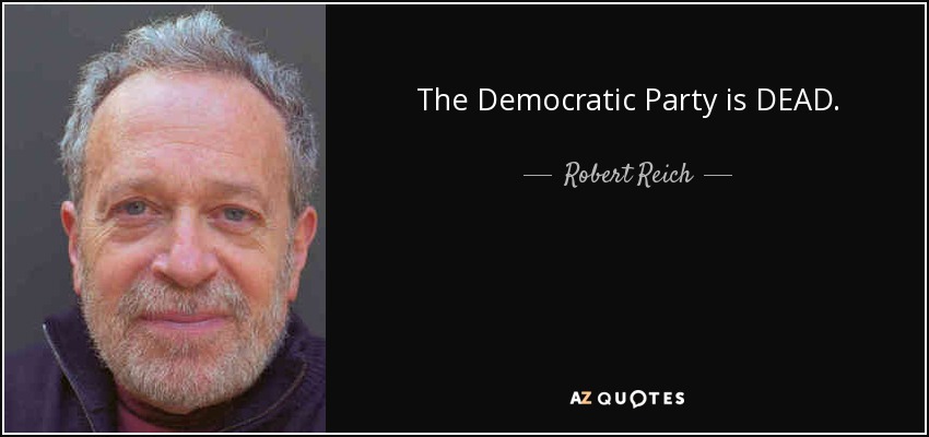The Democratic Party is DEAD. - Robert Reich