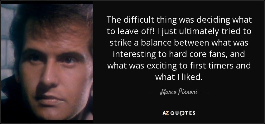 The difficult thing was deciding what to leave off! I just ultimately tried to strike a balance between what was interesting to hard core fans, and what was exciting to first timers and what I liked. - Marco Pirroni