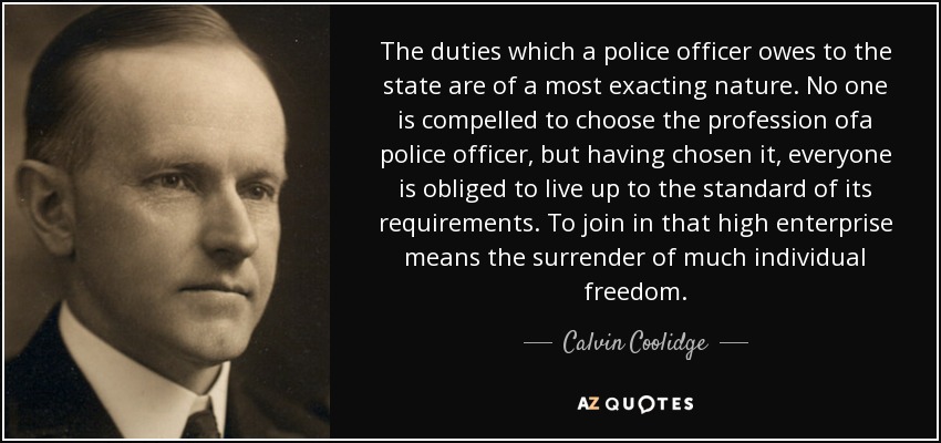 Calvin Coolidge quote: The duties which a police officer owes to the