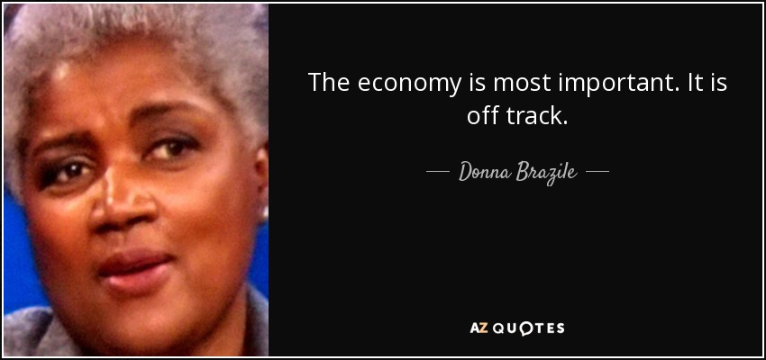 The economy is most important. It is off track. - Donna Brazile