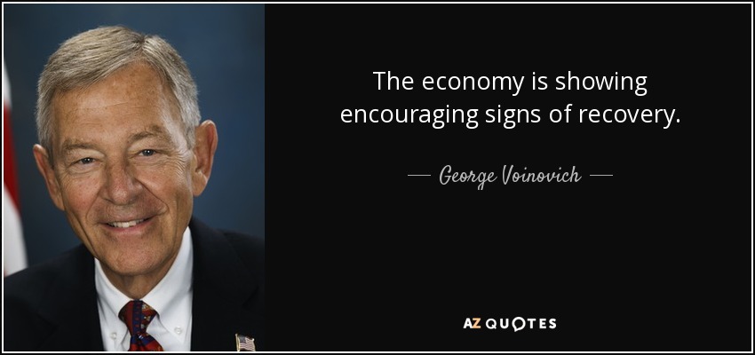 The economy is showing encouraging signs of recovery. - George Voinovich