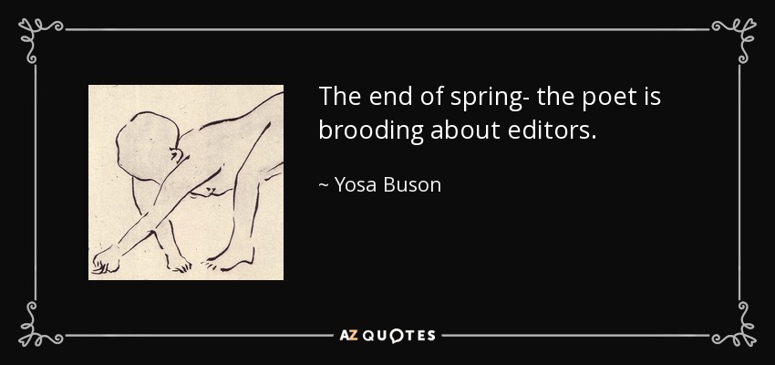 The end of spring- the poet is brooding about editors. - Yosa Buson