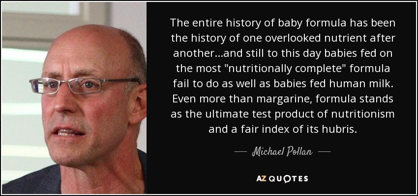 The entire history of baby formula has been the history of one overlooked nutrient after another...and still to this day babies fed on the most 