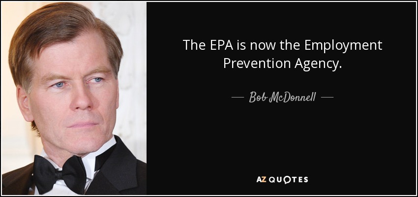 The EPA is now the Employment Prevention Agency. - Bob McDonnell