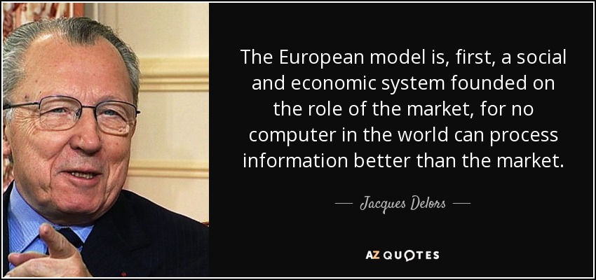 The European model is, first, a social and economic system founded on the role of the market, for no computer in the world can process information better than the market. - Jacques Delors